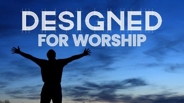 Designed for Worship